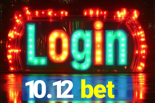 10.12 bet